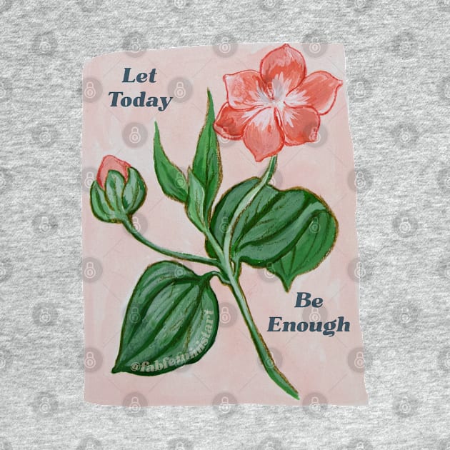 Let Today Be Enough by FabulouslyFeminist